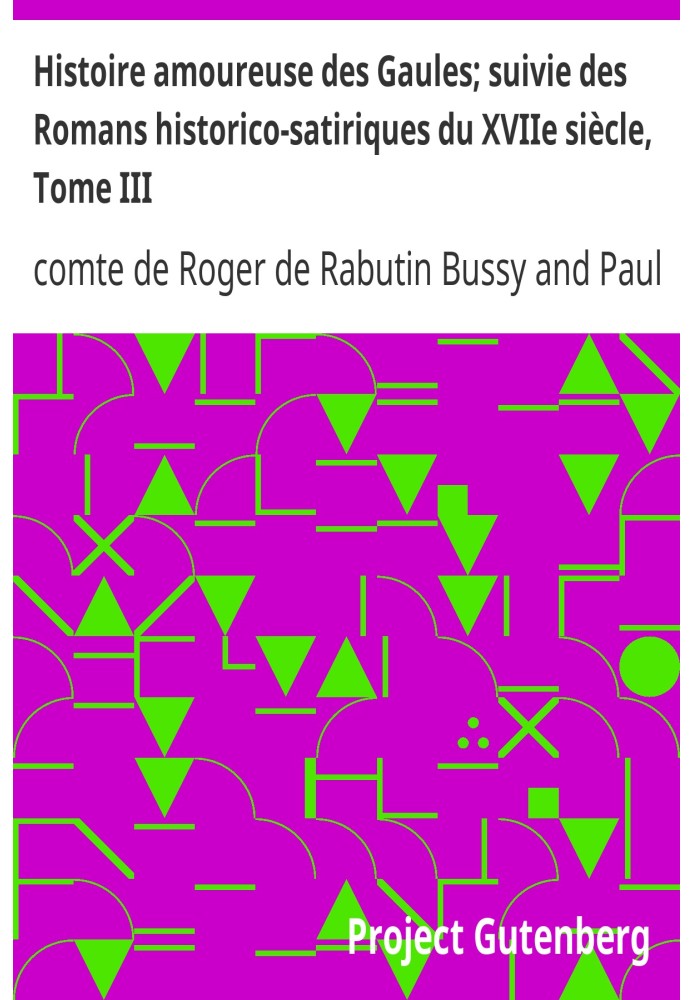 Романтична історія галлів; потім «Історико-сатиричні романи XVII ст.», том III