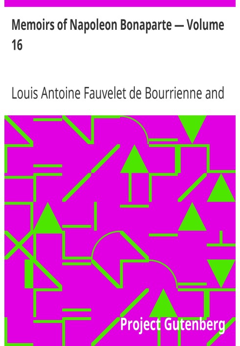 Memoirs of Napoleon Bonaparte — Volume 16