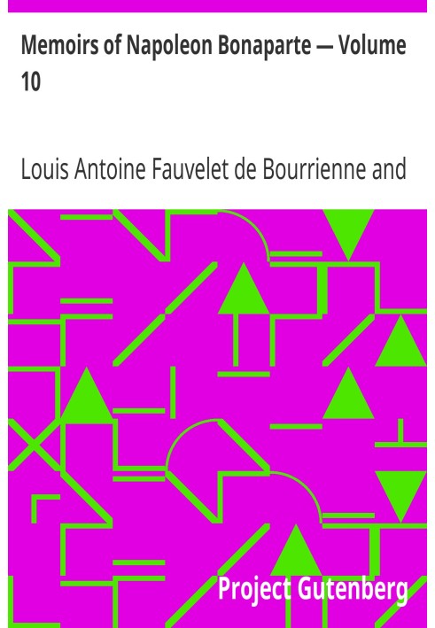 Memoirs of Napoleon Bonaparte — Volume 10