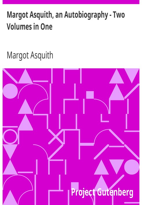 Margot Asquith, an Autobiography - Two Volumes in One