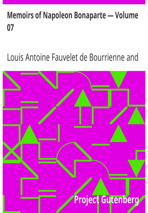 Memoirs of Napoleon Bonaparte — Volume 07