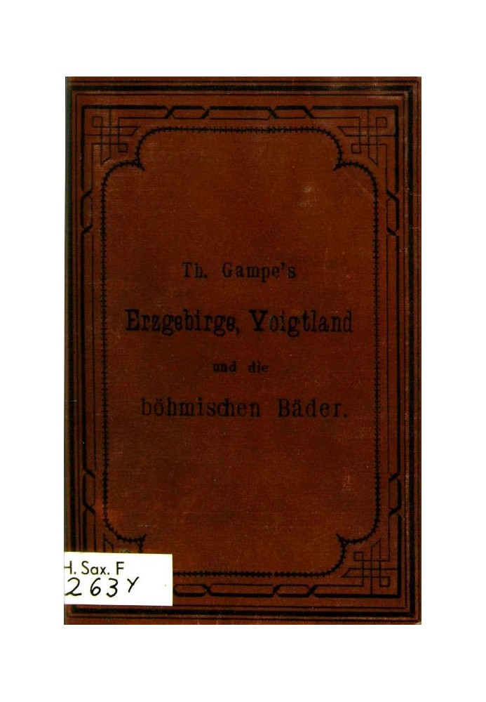 Gampe's Ore Mountains including the Bohemian spas of Teplitz, Carlsbad, Franzensbad and Marienbad, the Voigtland and the granuli