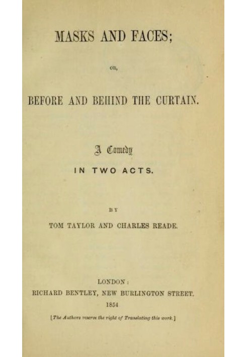 Masks and Faces; or, Before and Behind the Curtain: A Comedy in Two Acts