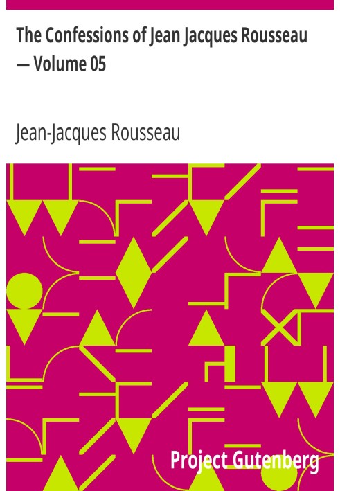 The Confessions of Jean Jacques Rousseau — Volume 05