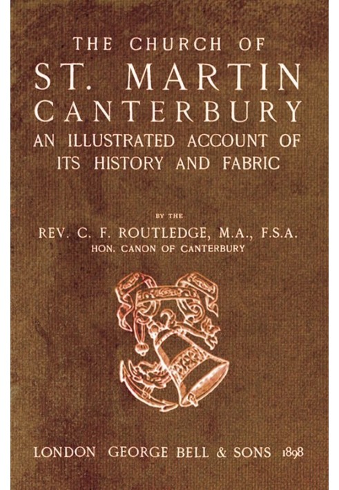 Bell's Cathedrals: The Church of St. Martin, Canterbury An Illustrated Account of its History and Fabric