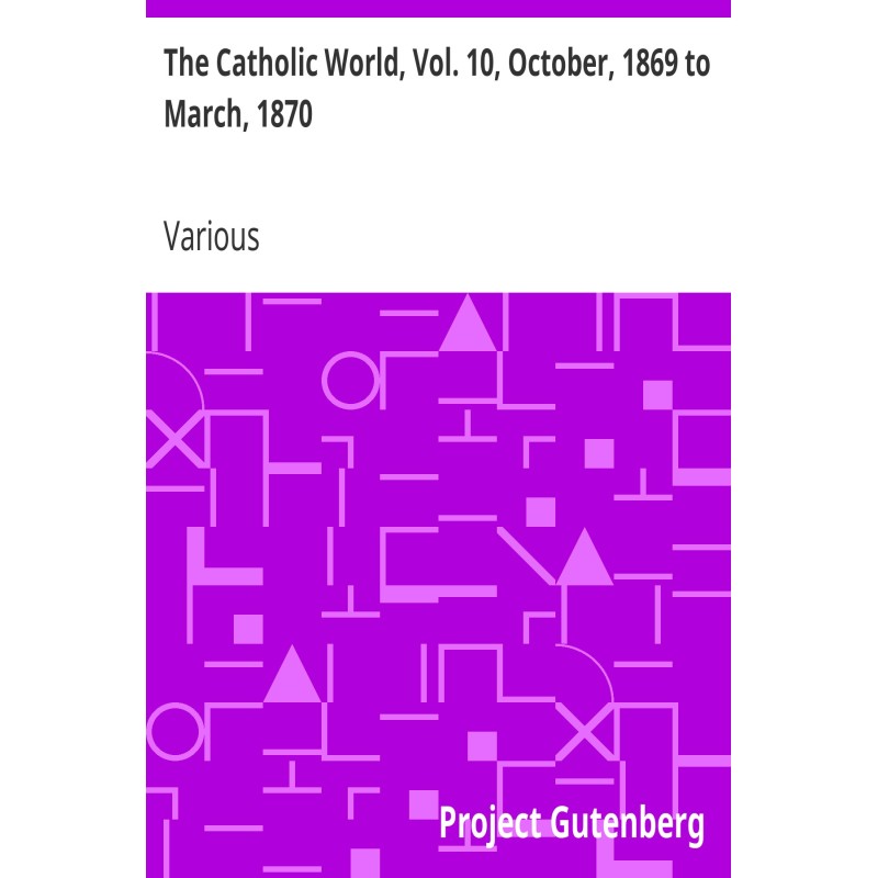 The Catholic World, Vol....