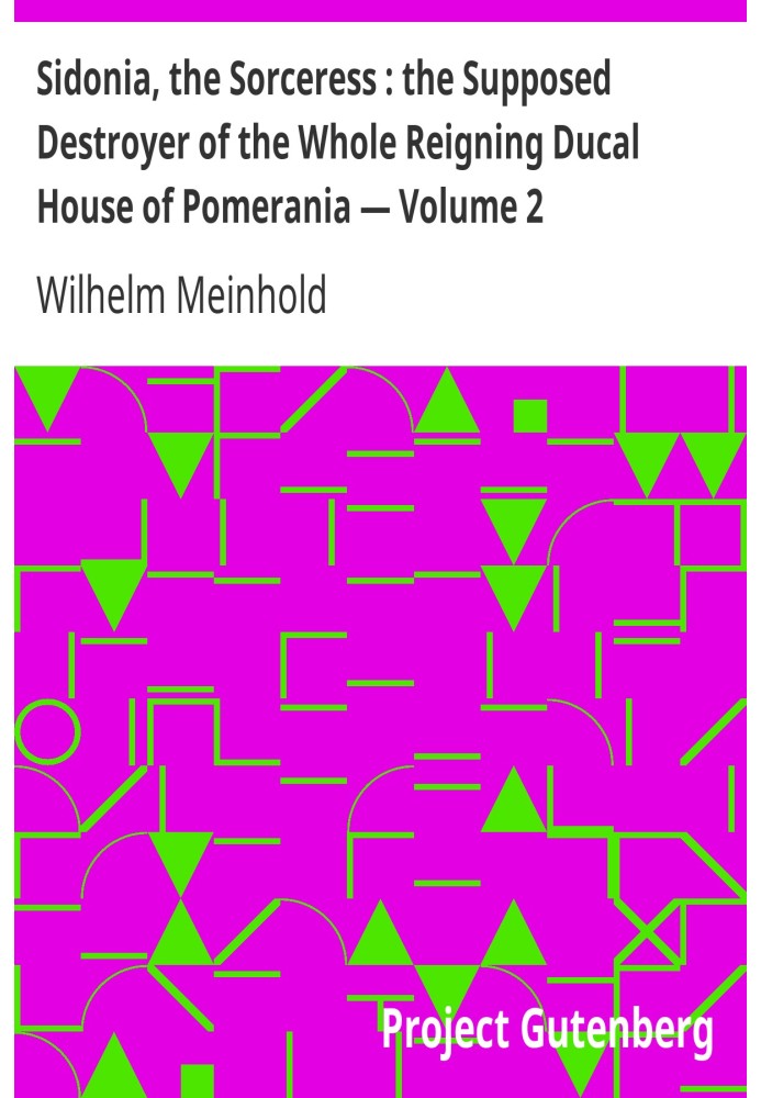 Сидония, Колдунья: предполагаемый разрушитель всего правящего герцогского дома Померании - Том 2