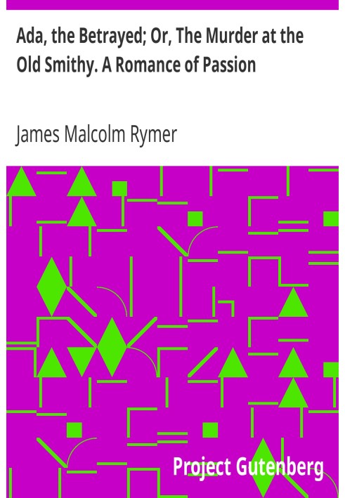 Ада, Зраджена; Або «Вбивство в Старій кузні». Роман пристрасті