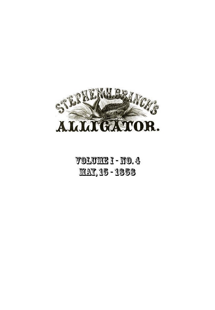 Stephen H. Branch's Alligator, Vol. 1 no. 04, May 15, 1858