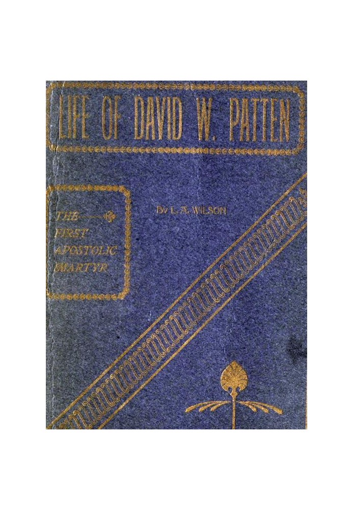 Life of David W. Patten, the First Apostolic Martyr