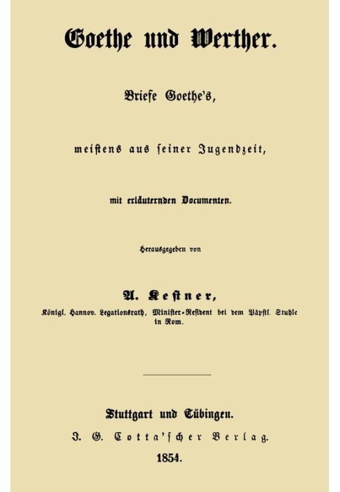 Goethe and Werther: Letters from Goethe, mostly from his youth