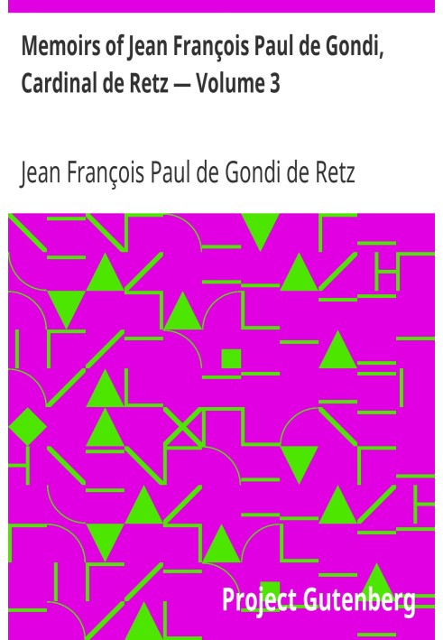 Memoirs of Jean François Paul de Gondi, Cardinal de Retz — Volume 3