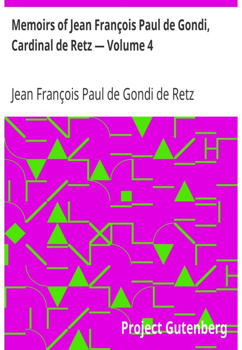 Memoirs of Jean François Paul de Gondi, Cardinal de Retz — Volume 4