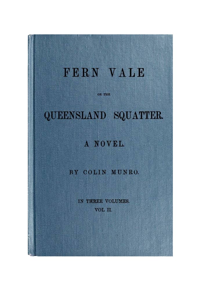 Fern Vale; or, the Queensland Squatter. Volume 2