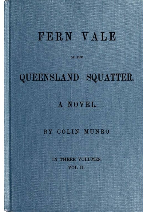 Fern Vale; or, the Queensland Squatter. Volume 2