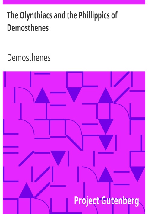 The Olynthiacs and the Phillippics of Demosthenes Literally translated with notes