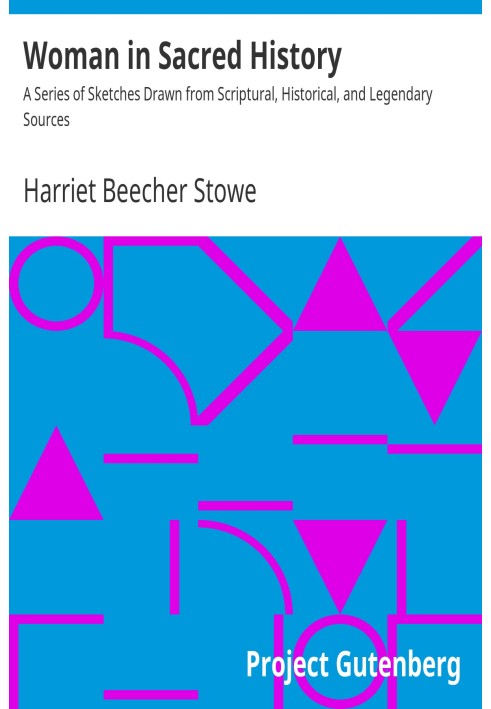 Жінка в священній історії. Серія нарисів із біблійних, історичних і легендарних джерел