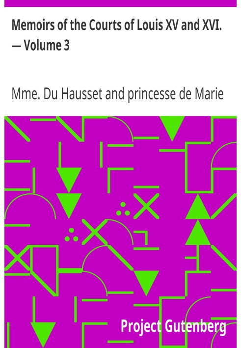 Спогади про двори Людовиків XV і XVI. — Том 3. Секретні мемуари мадам Дю Оссет, служниці мадам де Помпадур, і принцеси Ламбаль