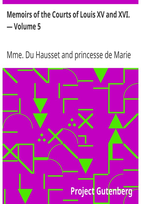 Спогади про двори Людовиків XV і XVI. — Том 5. Секретні мемуари мадам Дю Оссет, служниці мадам де Помпадур, і принцеси Ламбаль