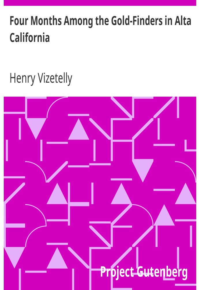 Чотири місяці серед шукачів золота в Альта-Каліфорнія. Щоденник експедиції від Сан-Франциско до Золотих районів