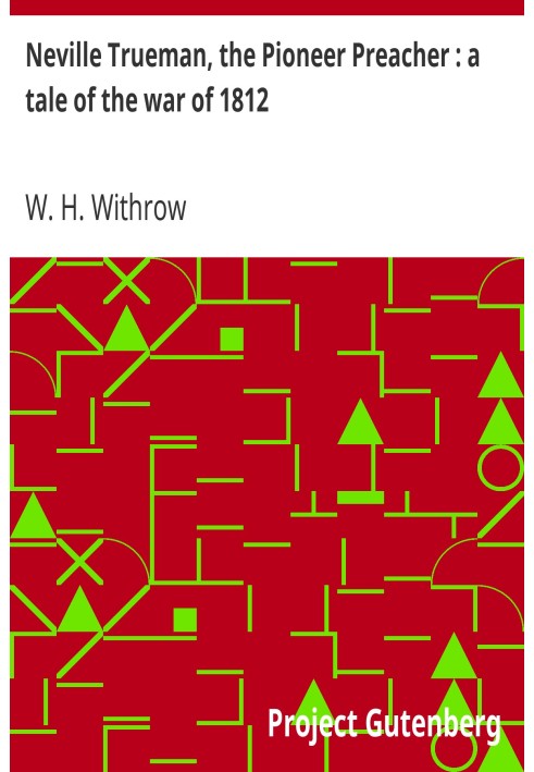 Невіл Трумен, проповідник-піонер: розповідь про війну 1812 року