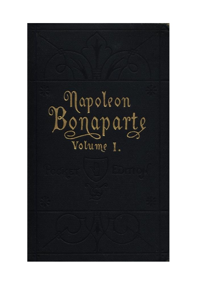 Life of Napoleon Bonaparte, Volume I.