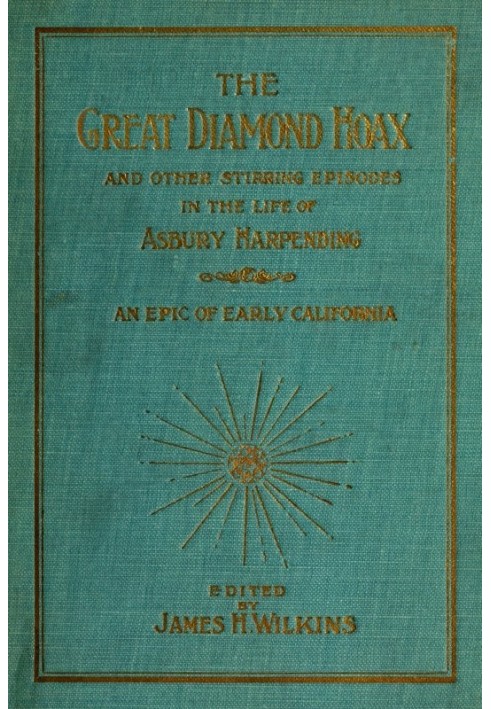 The Great Diamond Hoax and Other Stirring Incidents in the Life of Asbury Harpending