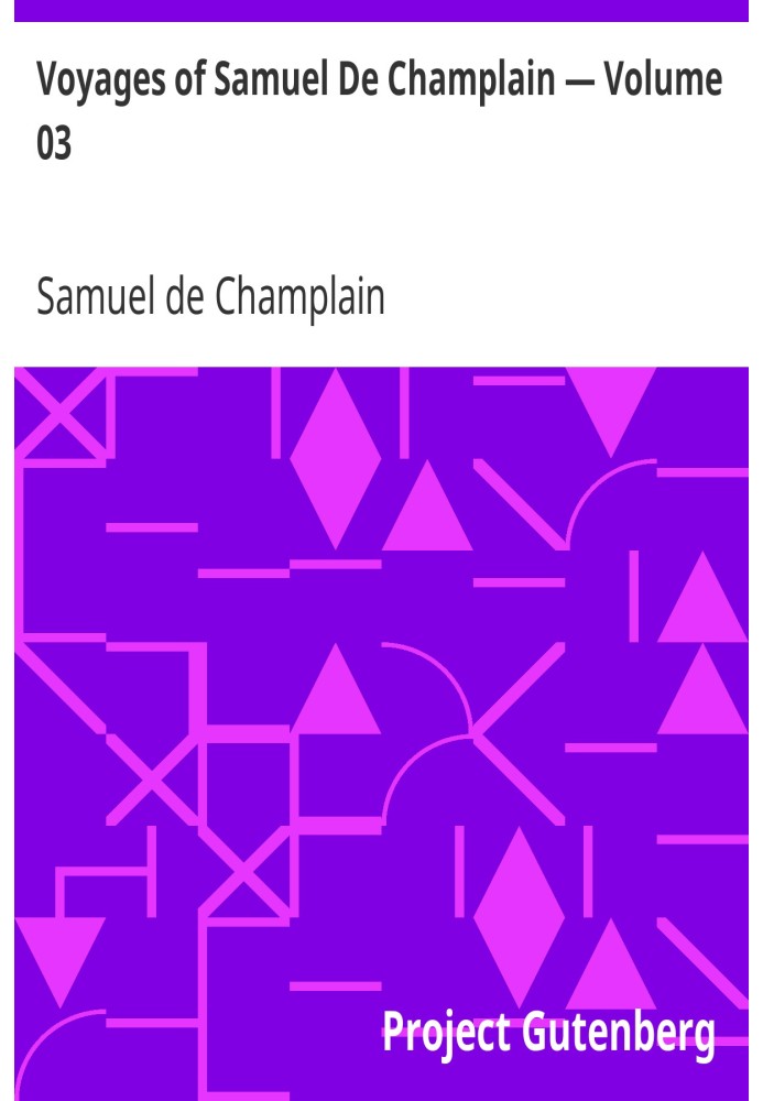 Voyages of Samuel De Champlain — Volume 03