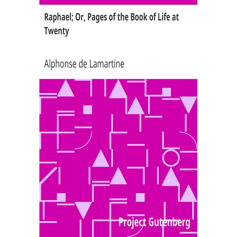 Raphael; Or, Pages of the...