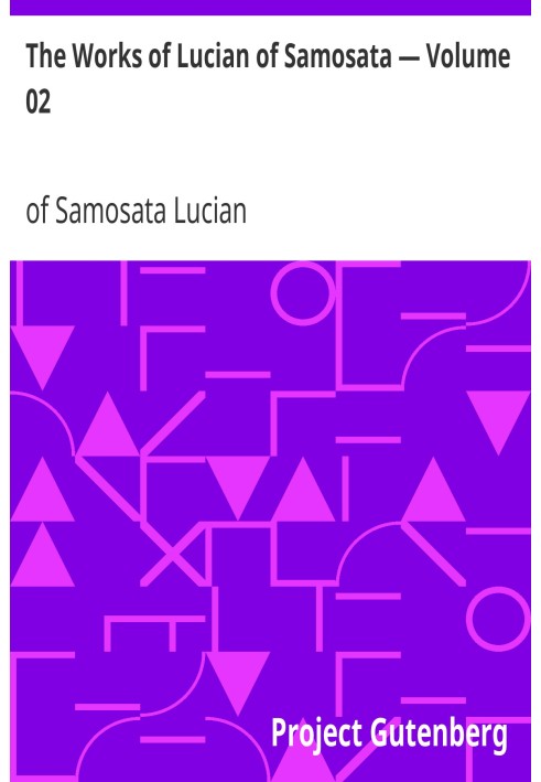 The Works of Lucian of Samosata — Volume 02