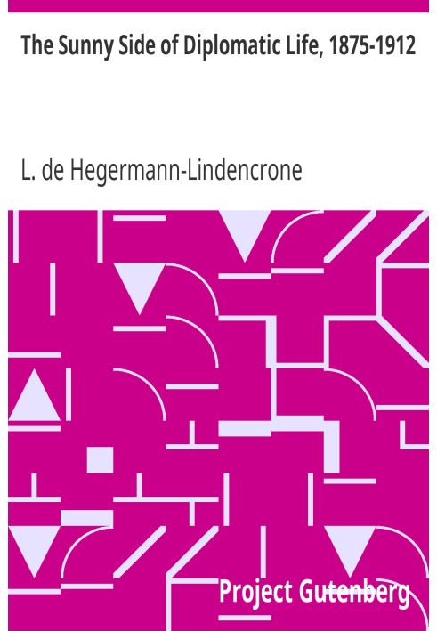 The Sunny Side of Diplomatic Life, 1875-1912