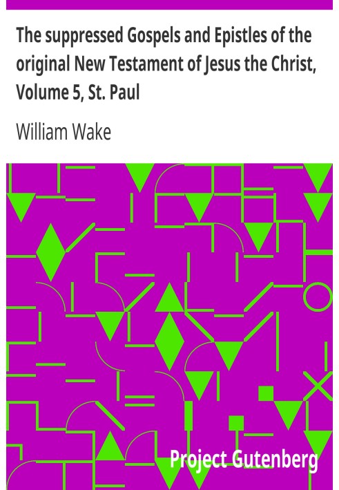 The suppressed Gospels and Epistles of the original New Testament of Jesus the Christ, Volume 5, St. Paul