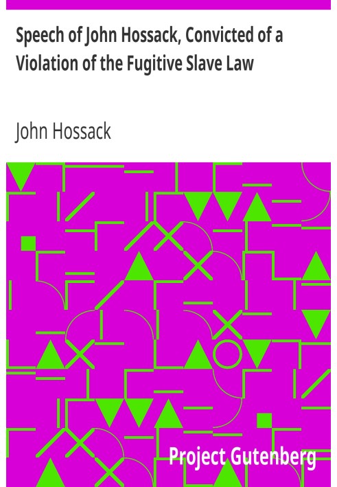 Speech of John Hossack, Convicted of a Violation of the Fugitive Slave Law Before Judge Drummond, Of The United States District 