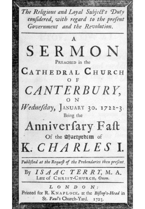 The religious and loyal subject's duty considered: with regard to the present Government and the Revolution A sermon preached in