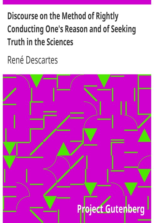 Discourse on the Method of Rightly Conducting One's Reason and of Seeking Truth in the Sciences