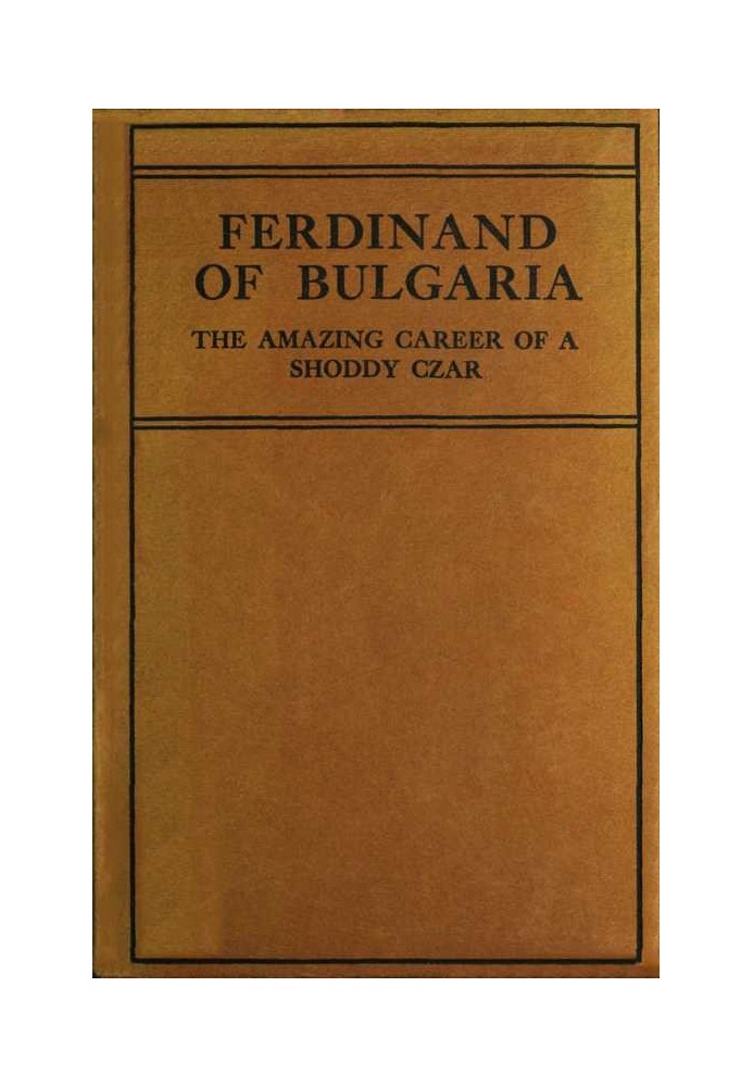 Ferdinand of Bulgaria: The Amazing Career of a Shoddy Czar