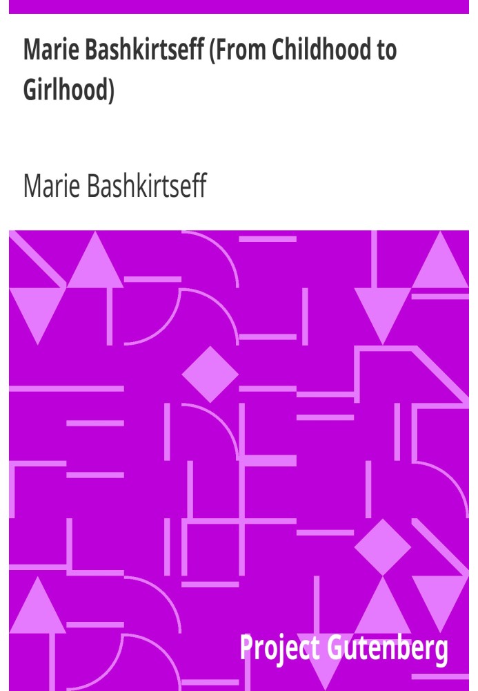 Marie Bashkirtseff (From Childhood to Girlhood)