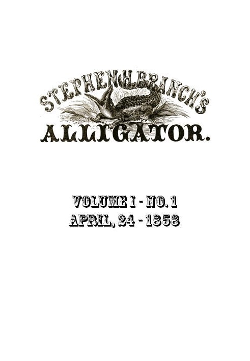 Stephen H. Branch's Alligator, Vol. 1 no. 01, April 24, 1858