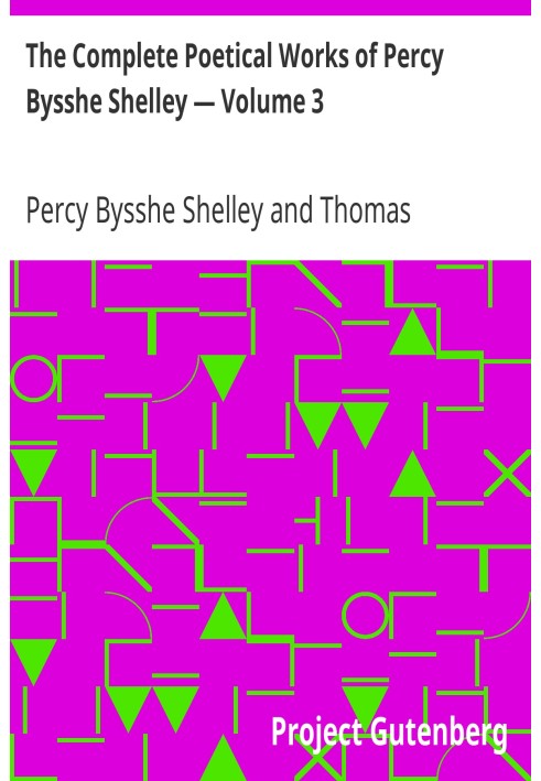 The Complete Poetical Works of Percy Bysshe Shelley — Volume 3