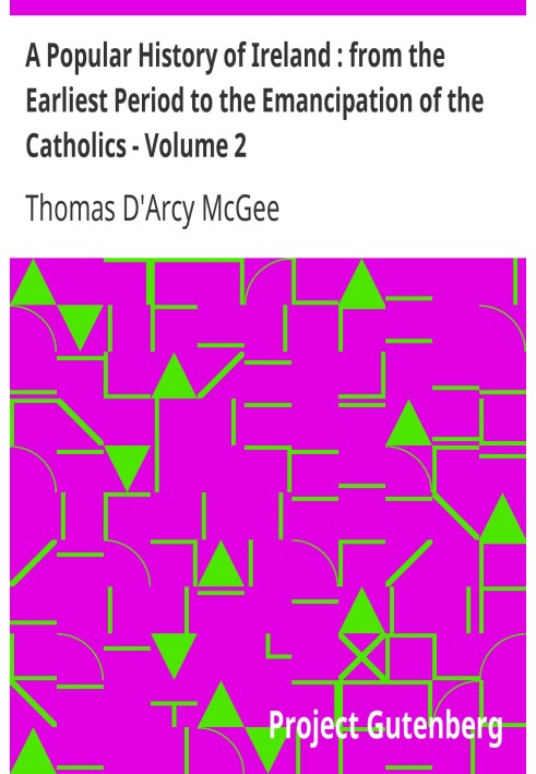 A Popular History of Ireland : from the Earliest Period to the Emancipation of the Catholics - Volume 2