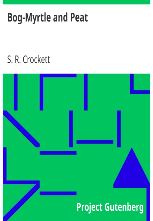 Рассказы о болотном мирте и торфе, в основном из Галлоуэя, собранные с 1889 по 1895 годы.