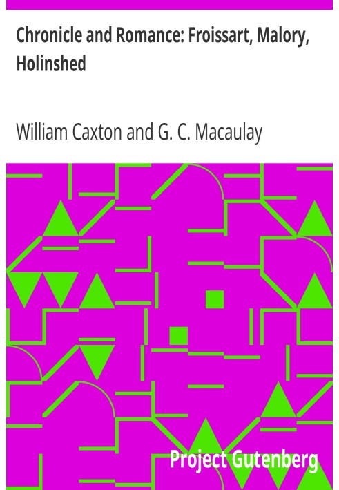 Хроники и романтика: Фруассар, Мэлори, Холиншед (серия «Гарвардская классика»)
