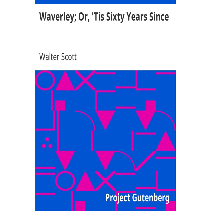 Waverley; Or, 'Tis Sixty...