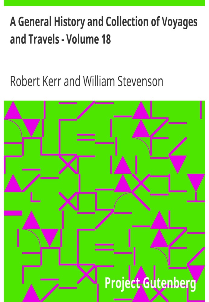 Загальна історія та колекція подорожей і подорожей - Том 18. Історичний нарис прогресу відкриттів, мореплавства та торгівлі, від