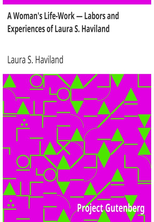 A Woman's Life-Work — Labors and Experiences of Laura S. Haviland