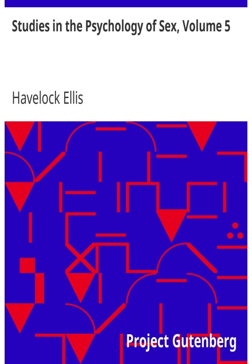 Studies in the Psychology of Sex, Volume 5 Erotic Symbolism; The Mechanism of Detumescence; The Psychic State in Pregnancy