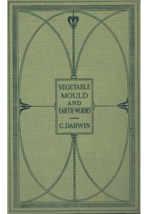 The Formation of Vegetable Mould Through the Action of Worms With Observations on Their Habits