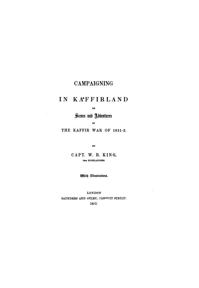 Агітація в Каффірландії; Або Сцени та пригоди Кафрської війни 1851-52 рр