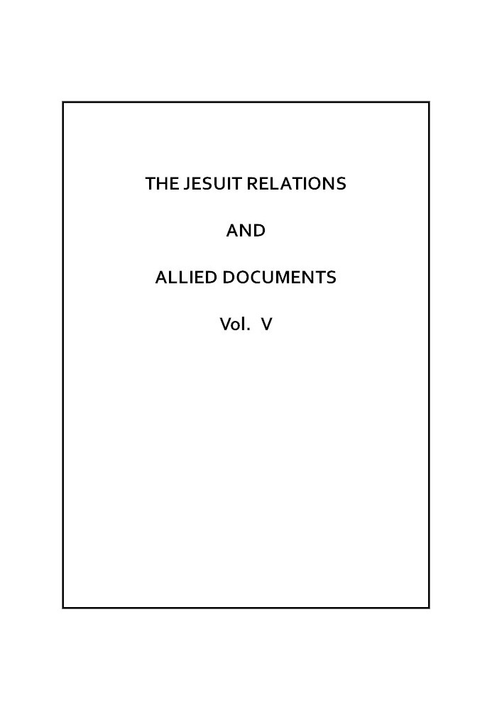 The Jesuit Relations and Allied Documents, Vol. 5: Quebec, 1632-1633