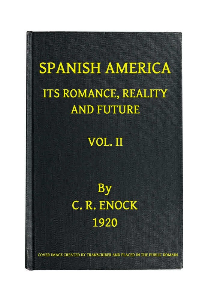 Spanish America, Its Romance, Reality and Future, Vol. 2 (of 2)